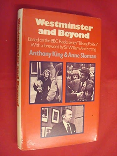 Westminster and beyond: based on the B.B.C. radio series 'Talking politics',