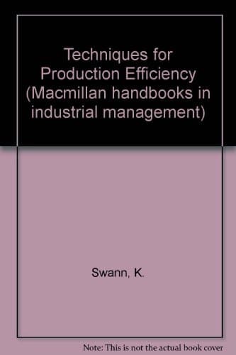 Techniques for production efficiency (Macmillan handbooks in industrial management)