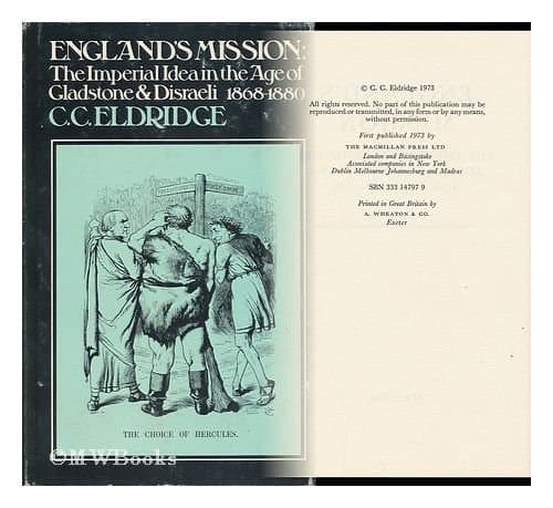 England's mission;: The imperial idea in the age of Gladstone and Disraeli, 1868-1880