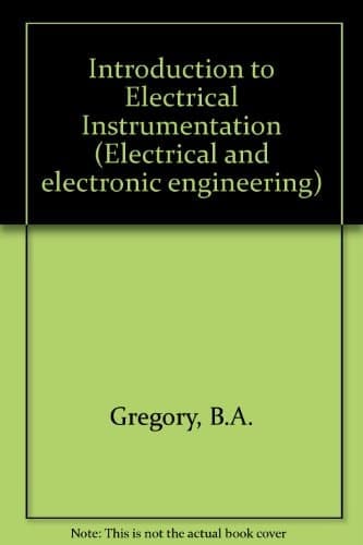 An introduction to electrical instrumentation;: A guide to the use, selection, and limitations of electrical instruments and measuring systems