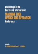 Manchester, 1973. Proceedings of the fourteenth International Machine Tool design and Research Conference. Held in Manchester ... 1973. Edited by F. Koenigsberger ... and S. A. Tobias