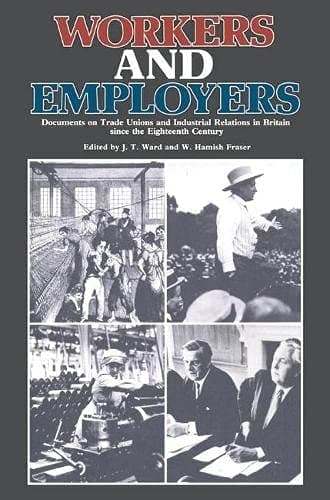 Workers and employers: Documents on trade unions and industrial relations in Britain since the eighteenth century