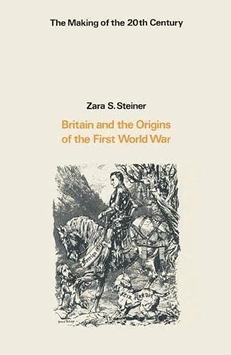 Britain and the origins of the First World War (The Making of the 20th century)