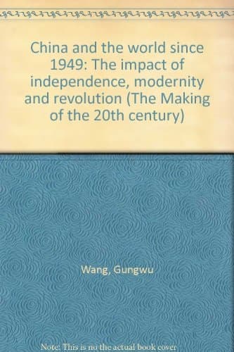 China and the World Since 1949 The Impact of Independence, Modernity and Revolution