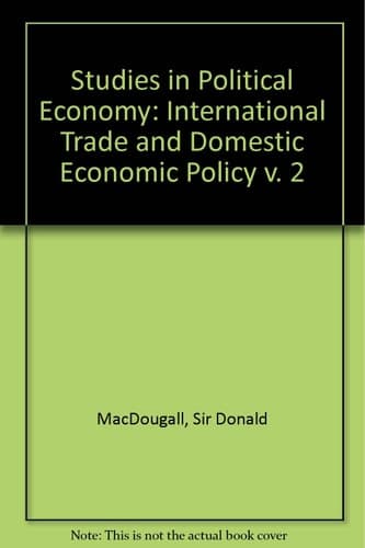 Studies in Political Economy: Volume II: International Trade and Domestic Economic Policy