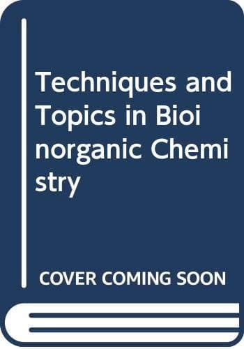 Techniques and Topics in Bioinorganic Chemistry