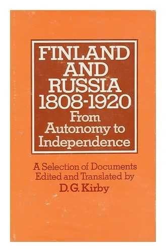 Finland and Russia, 1808-1920: From autonomy to independence : a selection of documents (Studies Russian and East European history)