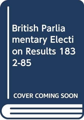 British parliamentary election results 1832-1885