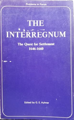 The Interregnum: The quest for settlement, 1646-1660 (Problems in focus series)