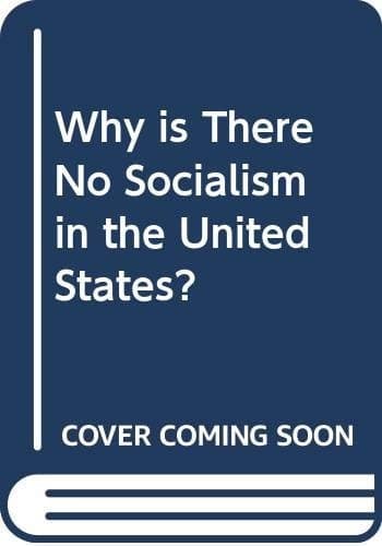 Why is There No Socialism in the United States?