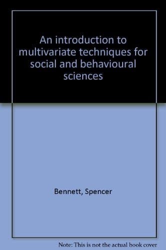 An Introduction to Multivariate Techniques for Social and Behavioural Sciences