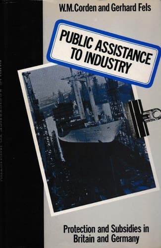 Public assistance to industry: Protection and subsidies in Britain and Germany