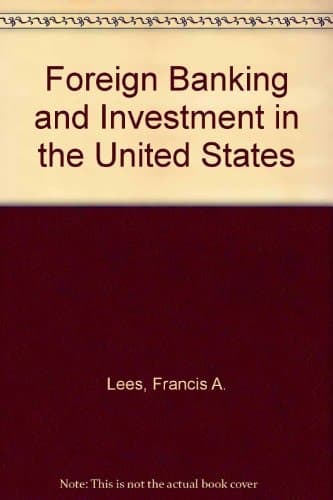 Foreign Banking and Investment in the United States Issues and Alternatives