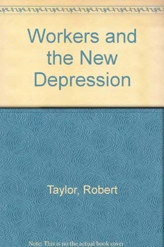 Workers and the New Depression