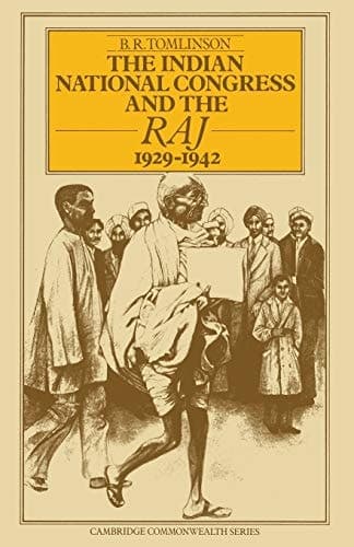 The Indian National Congress and the Raj, 1929–1942 The Penultimate Phase