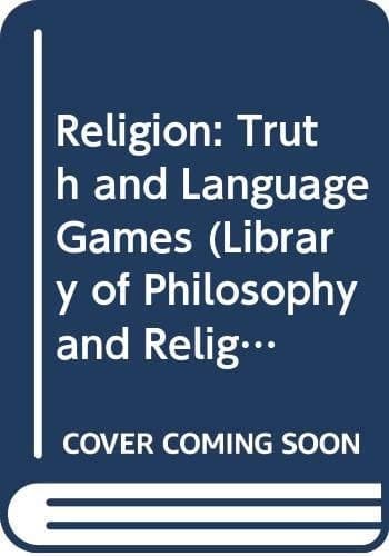 Religion, truth, and language-games (Library of philosophy and religion)