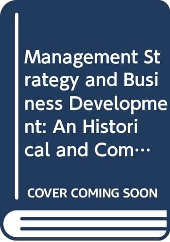 Management strategy and business development: An historical and comparative study