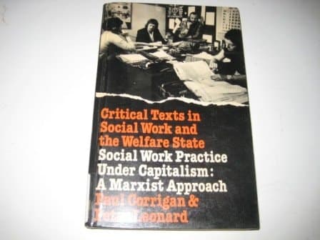 Social work practice under capitalism: A Marxist approach (Critical texts in social work and the welfare state)