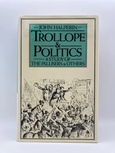 Trollope and politics: A study of the Pallisers and others