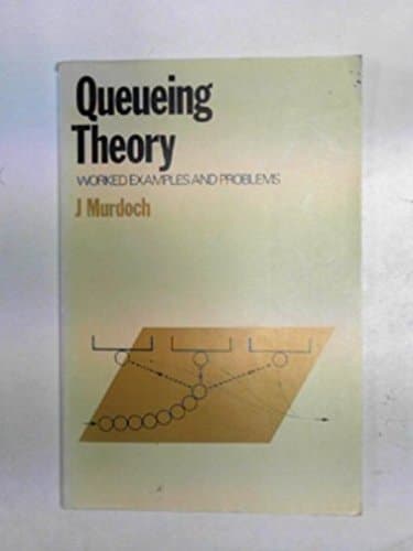 Queueing Theory: Worked Examples and Problems