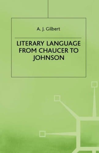 Literary Language From Chaucer to Johnson