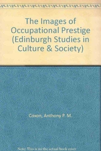 The images of occupational prestige (Edinburgh studies in sociology)