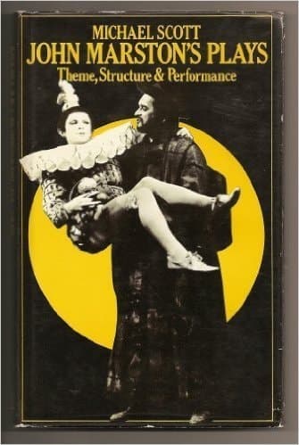 John Marston's plays: Theme, structure, and performance