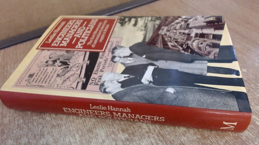 Engineers, Managers and Politicians: The First Fifteen Years of Nationalised Electricity Supply in Britain