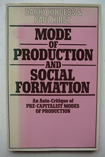 Mode of production and social formation: An auto-critique of precapitalist modes of production