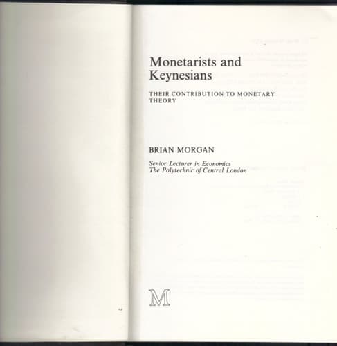 Monetarists and Keynesians: Their Contribution to Monetary Theory