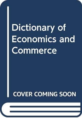 Dictionary of economics and commerce, English, French, Arabic =: ʻAnāṣir li-muʻjam iqtiṣādī wa-tijārī ʻArabī