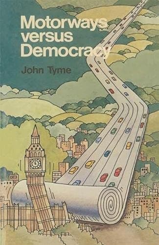 Motorways versus democracy: Public inquiries into road proposals and their political significance