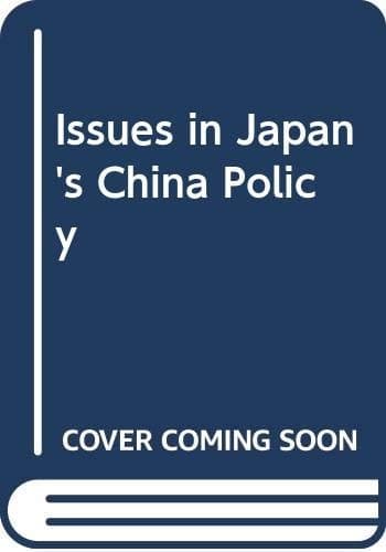 Issues in Japan's China policy