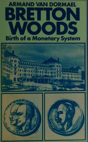 Bretton Woods: Birth of a Monetary System