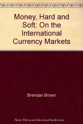 Money hard and soft: On the international currency markets