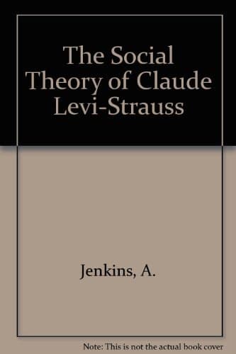 The social theory of Claude Lévi-Strauss