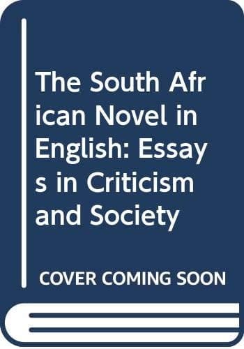 The South African novel in English: Essays in criticism and society