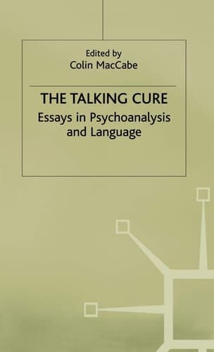 The Talking Cure: Essays in Psychoanalysis and Language (Language, Discourse, Society)