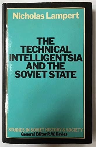 The Technical Intelligentsia and the Soviet State (Studies in Russian & East European history & society)