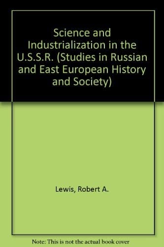 Science and industrialisation in the USSR: Industrial research and development, 1917-1940 (Studies in Soviet history and society)