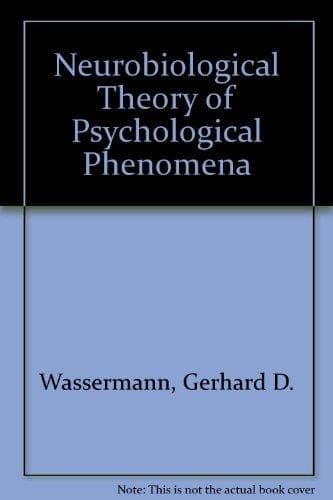 Neurobiological Theory of Psychological Phenomena