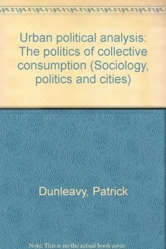 Urban political analysis: The politics of collective consumption (Sociology, politics, and cities)