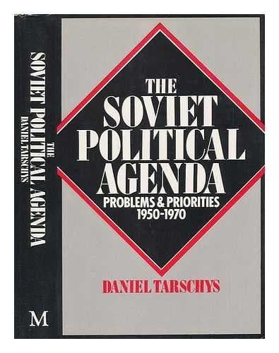 The Soviet Political Agenda Problems and Priorities, 1950-1970