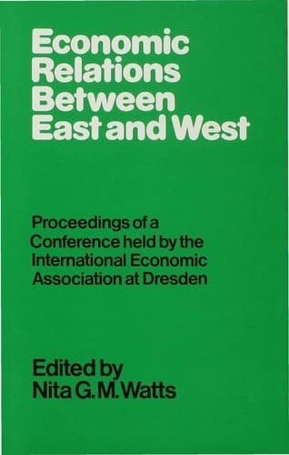 Economic Relations between East and West Proceedings of a Conference held by the International Economic Association