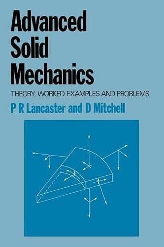 Advanced Solid Mechanics Theory, Worked Examples and Problems