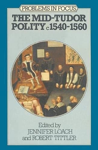 The Mid-Tudor Polity, C. 1540-1560
