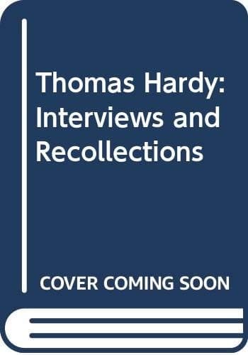 Thomas Hardy Interviews and Recollections