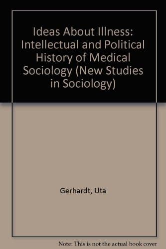 Ideas about Illness An Intellectual and Political History of Medical Sociology