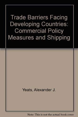 Trade Barriers Facing Developing Countries: Commercial Policy Measures and Shipping