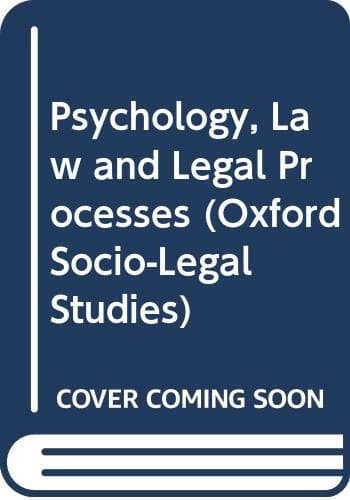 'PSYCHOLOGY, LAW AND LEGAL PROCESSES (OXFORD SOCIO-LEGAL STUDIES)'